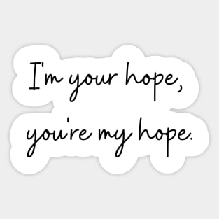 I'm your hope, you're my hope. j-hope quote. Sticker